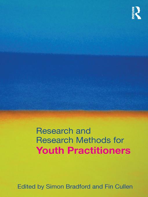 Research and Research Methods for Youth Practitioners by Fin Cullen, Simon Bradford