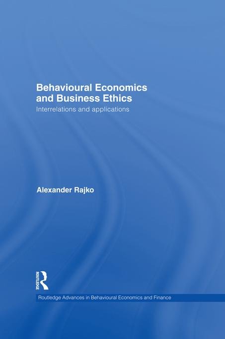 Behavioural Economics and Business Ethics by Philip Alexander Rajko