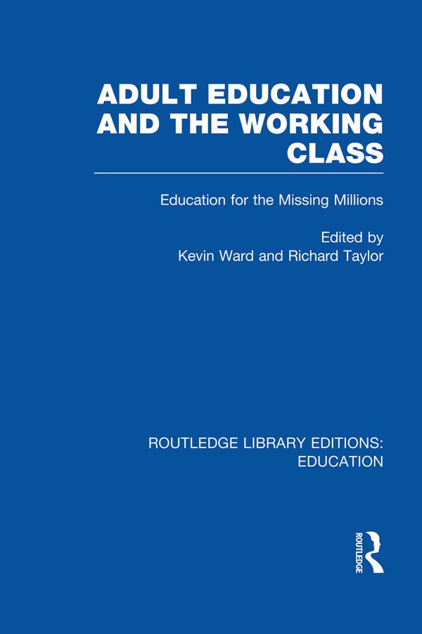Adult Education & The Working Class by Kevin Ward, Richard Taylor