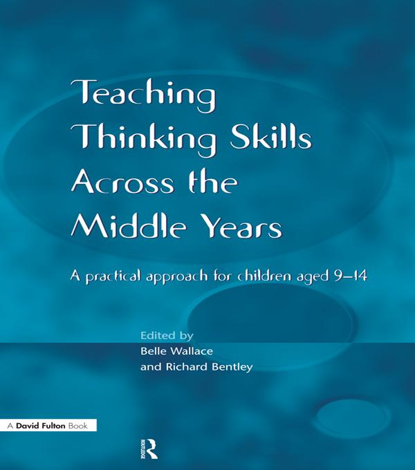 Teaching Thinking Skills across the Middle Years by Belle Wallace, Richard Bentley