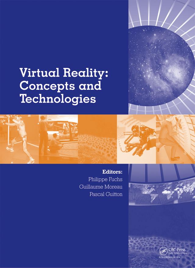 Virtual Reality: Concepts and Technologies by Guillaume Moreau, Pascal Guitton, Philippe Fuchs