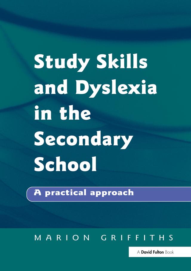 Study Skills and Dyslexia in the Secondary School by Marion Griffiths
