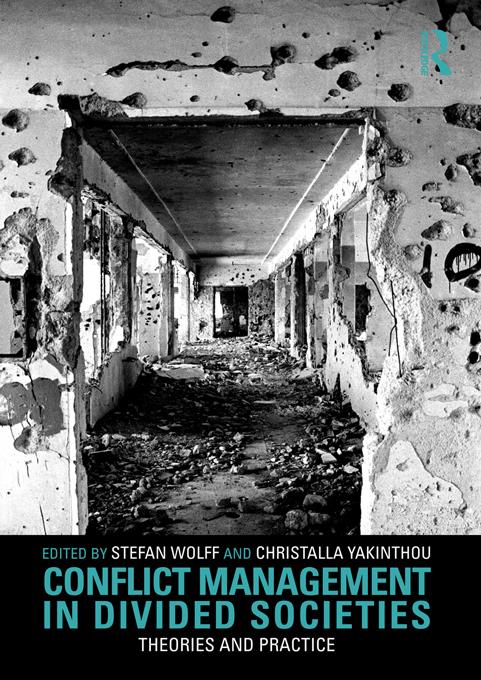 Conflict Management in Divided Societies by Christalla Yakinthou, Stefan Wolff