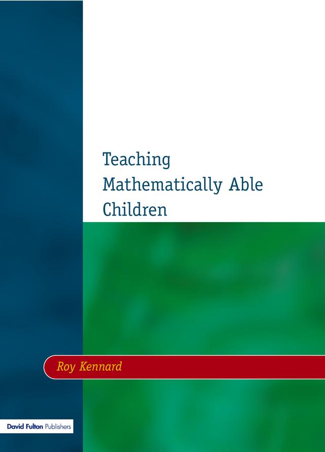 Teaching Mathematically Able Children by Roy Kennard