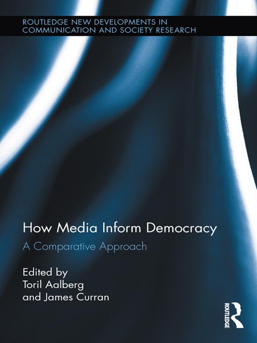 How Media Inform Democracy by James Curran, Toril Aalberg