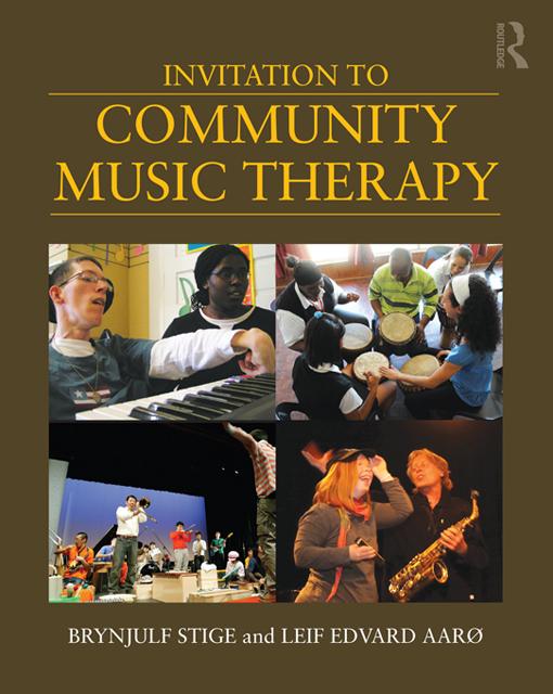 Invitation to Community Music Therapy by Brynjulf Stige, Leif Edvard Aarø