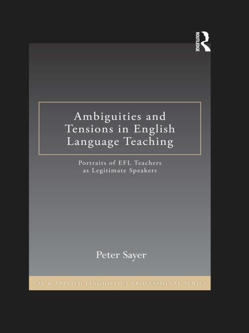 Ambiguities and Tensions in English Language Teaching by Peter Sayer