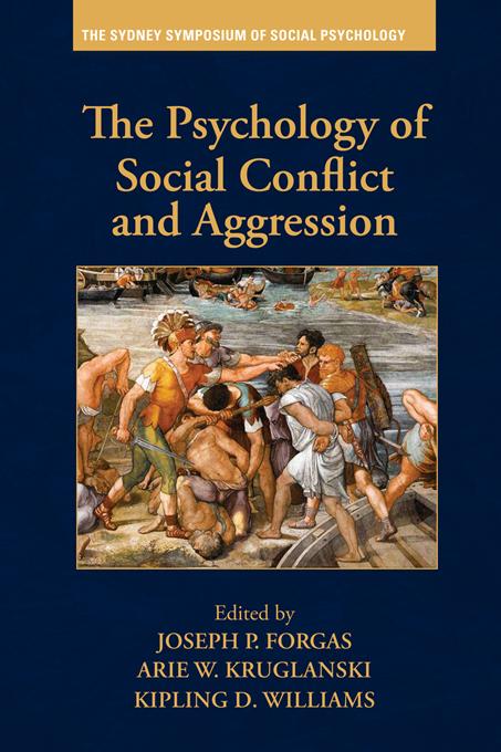 The Psychology of Social Conflict and Aggression by Arie W. Kruglanski, Joseph P. Forgas, Kipling D Williams