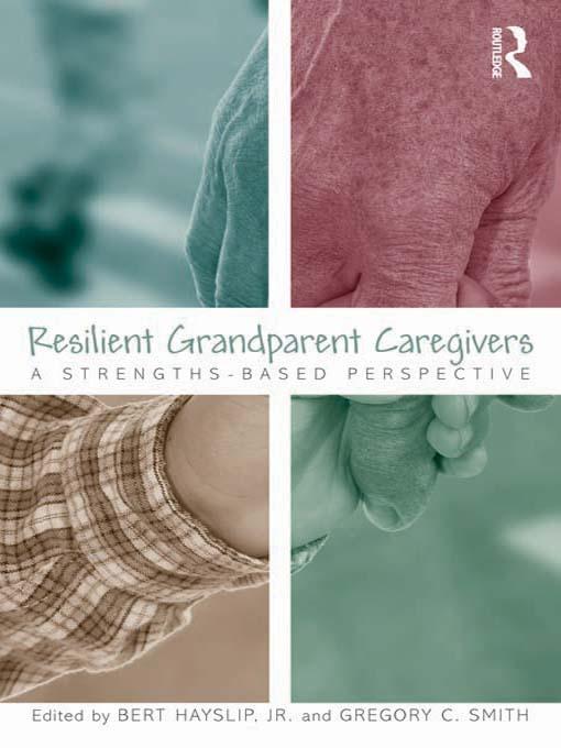 Resilient Grandparent Caregivers by Bert Hayslip, Jr., Gregory C. Smith