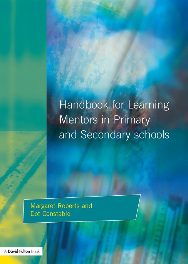 Handbook for Learning Mentors in Primary and Secondary Schools by Dot Constable, Margaret Roberts