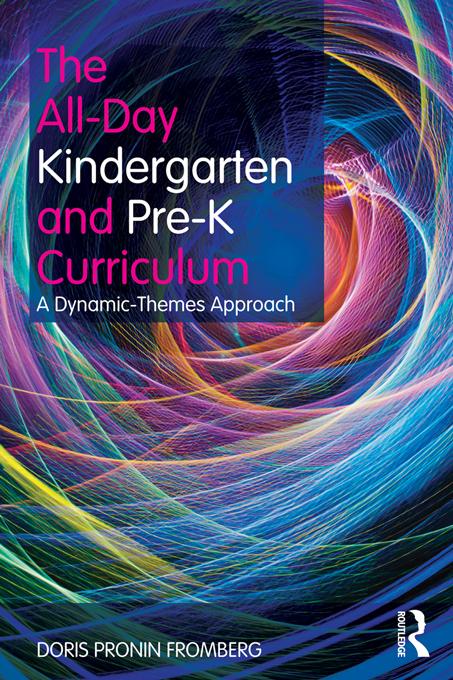 The All-Day Kindergarten and Pre-K Curriculum by Doris Pronin Fromberg