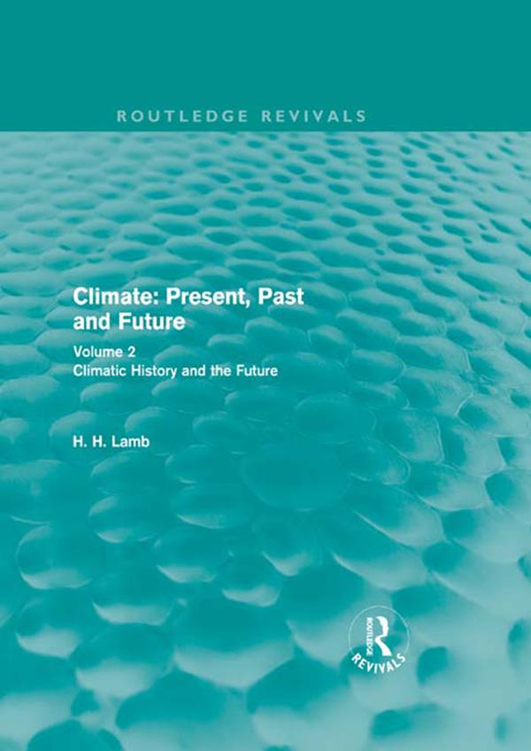 Climate: Present, Past and Future (Routledge Revivals) by H. H. Lamb