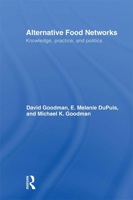 Alternative Food Networks by David Goodman, E. Melanie DuPuis, Michael K. Goodman
