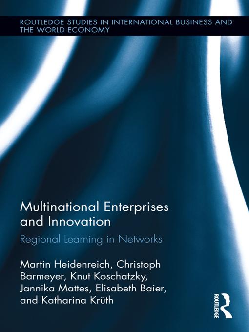 Multinational Enterprises and Innovation by Christoph Barmeyer, Elisabeth Baier, Jannika Mattes, Katharina Krüth, Knut Koschatzky, Martin Heidenreich