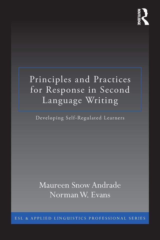 Principles and Practices for Response in Second Language Writing by Maureen Snow Andrade, Norman W. Evans