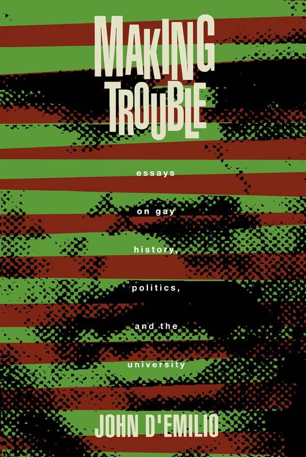 Making Trouble by John D'Emilio