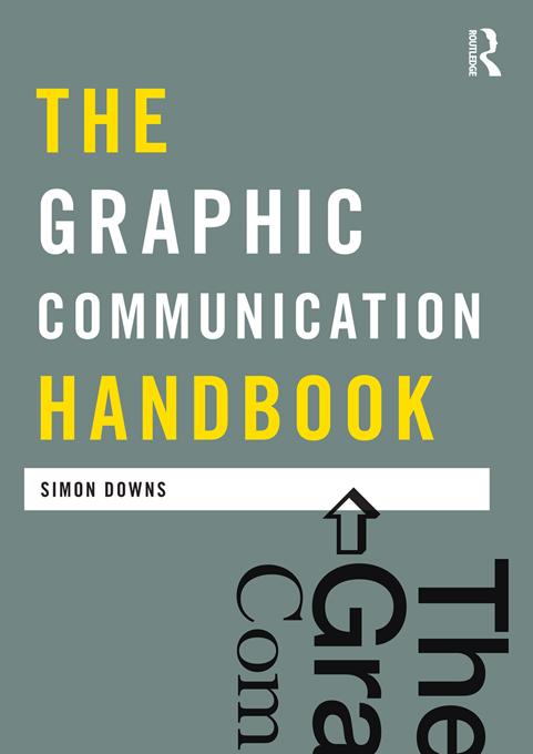 The Graphic Communication Handbook by Simon Downs