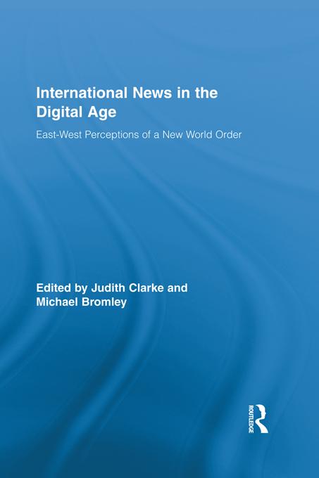 International News in the Digital Age by Judith Clarke, Michael Bromley