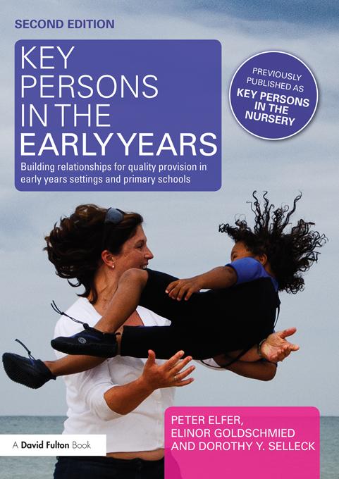 Key Persons in the Early Years by Dorothy Selleck, Elinor Goldschmied, Peter Elfer