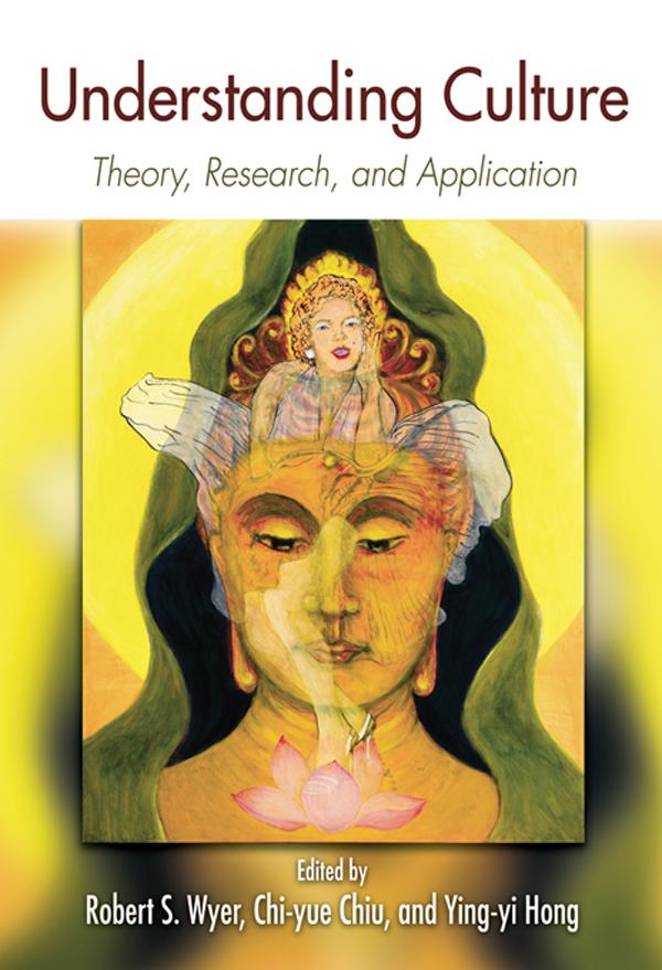 Understanding Culture by Chi-yue Chiu, Robert S. Wyer, Ying-yi Hong