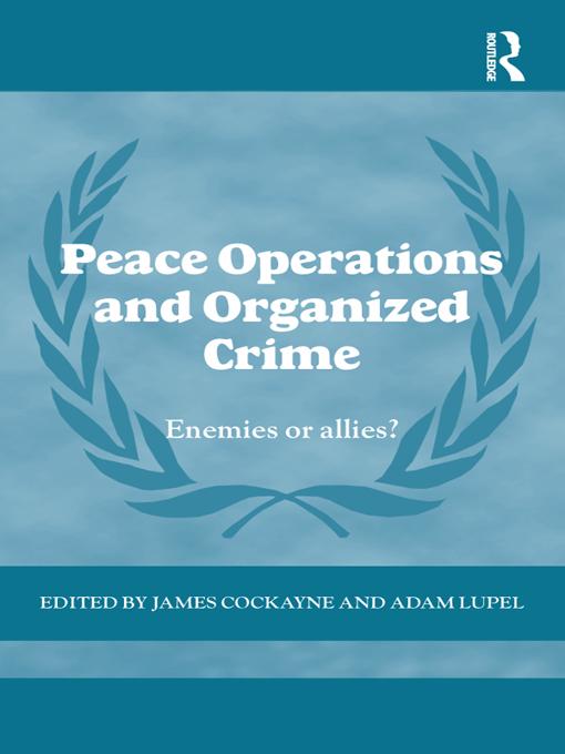 Peace Operations and Organized Crime by Adam Lupel, James Cockayne