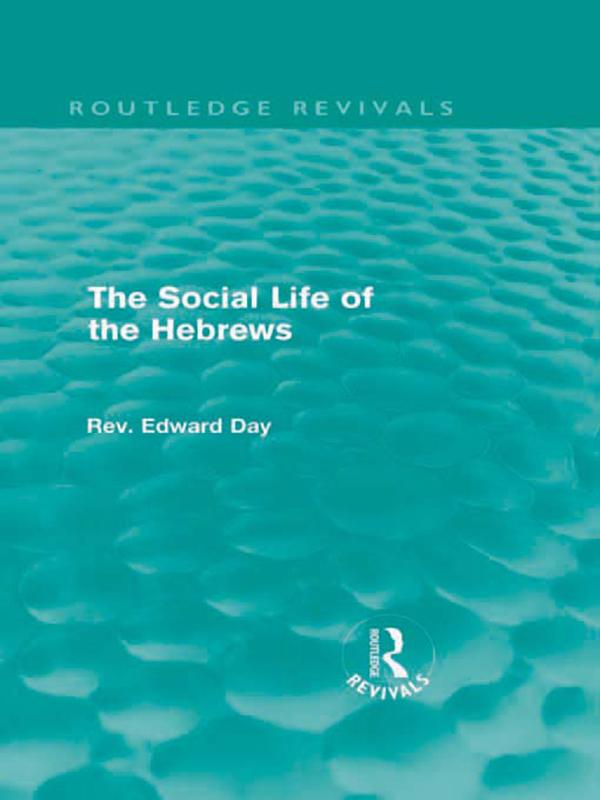 The Social Life of the Hebrews (Routledge Revivals) by Edward Day