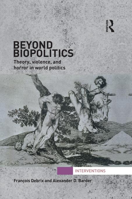 Beyond Biopolitics by Alexander Barder, Francois Debrix