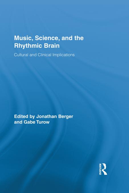Music, Science, and the Rhythmic Brain by Gabe Turow, Jonathan Berger