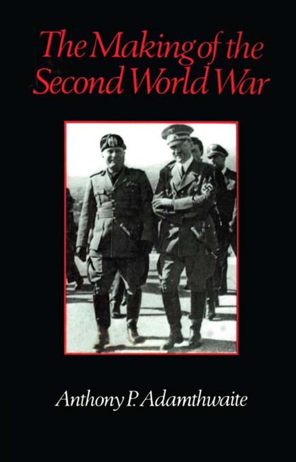 The Making of the Second World War by Anthony P. Adamthwaite