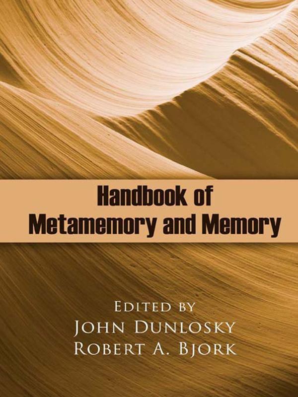 Handbook of Metamemory and Memory by John Dunlosky, Robert A. Bjork