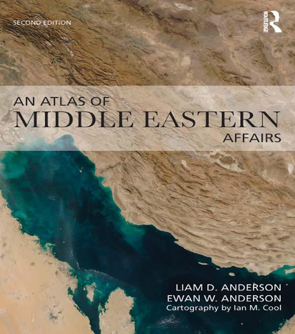 An Atlas of Middle Eastern Affairs by Ewan W. Anderson, Ian Cool, Liam D. Anderson