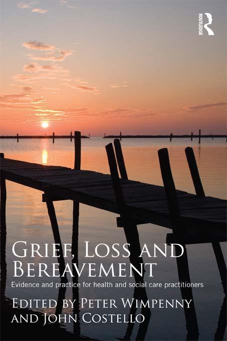 Grief, Loss and Bereavement by John Costello, Peter Wimpenny