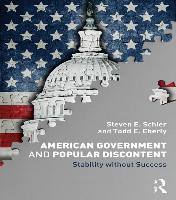 American Government and Popular Discontent by Steven E. Schier, Todd E. Eberly