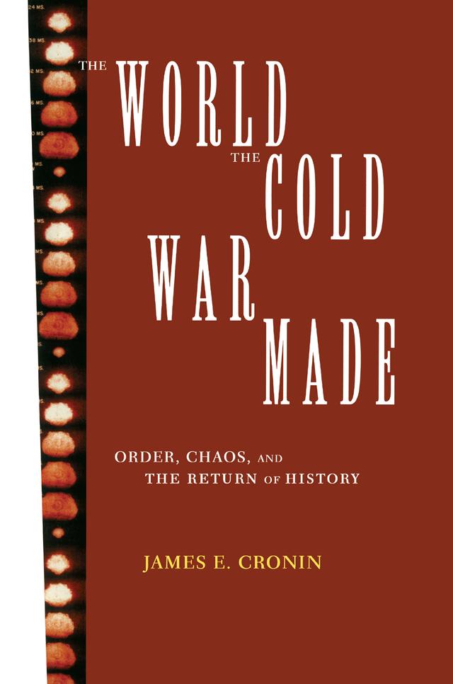 The World the Cold War Made by James E. Cronin