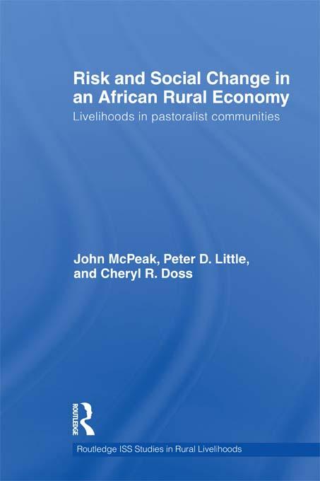 Risk and Social Change in an African Rural Economy by Cheryl R. Doss, John G. McPeak, Peter D. Little