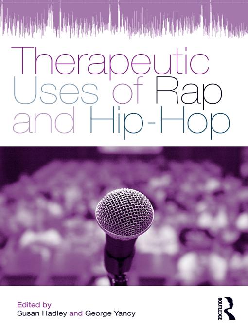 Therapeutic Uses of Rap and Hip-Hop by George Yancy, Susan Hadley