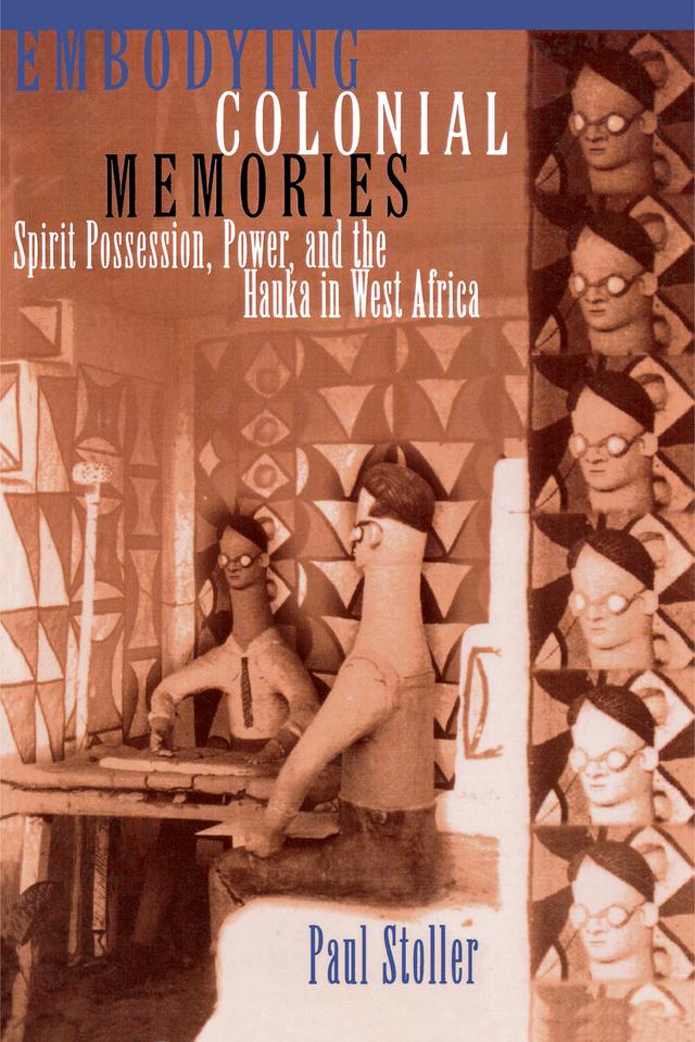 Embodying Colonial Memories by Paul Stoller