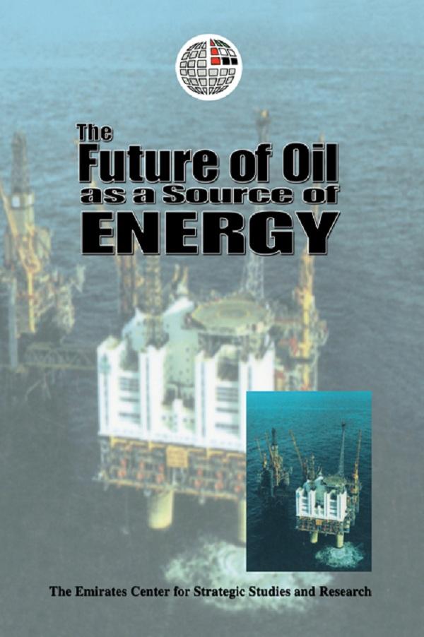 The Future of Oil as a Source of Energy by The Emirates Center for Strategic Studies and Research