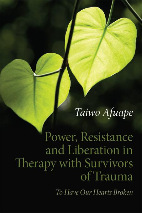 Power, Resistance and Liberation in Therapy with Survivors of Trauma by Taiwo Afuape