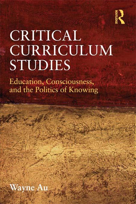 Critical Curriculum Studies by Wayne Au