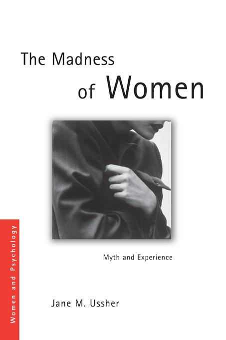 The Madness of Women by Jane M. Ussher, Jane Ussher