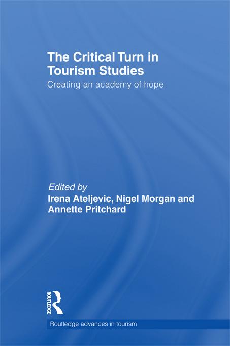 The Critical Turn in Tourism Studies by Annette Pritchard, Irena Ateljevic, Nigel Morgan