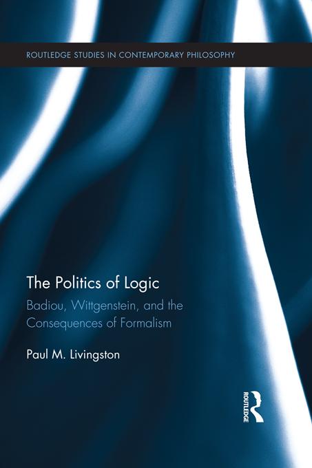 The Politics of Logic by Paul Livingston