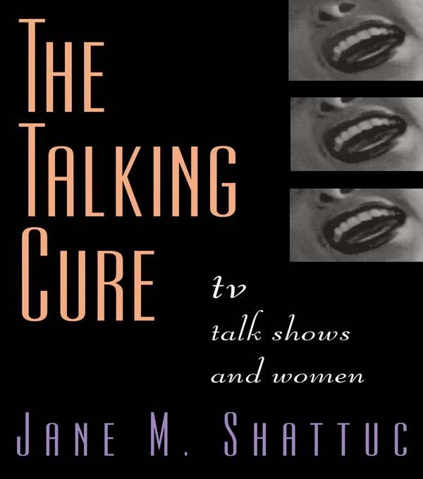 The Talking Cure by Jane M. Shattuc