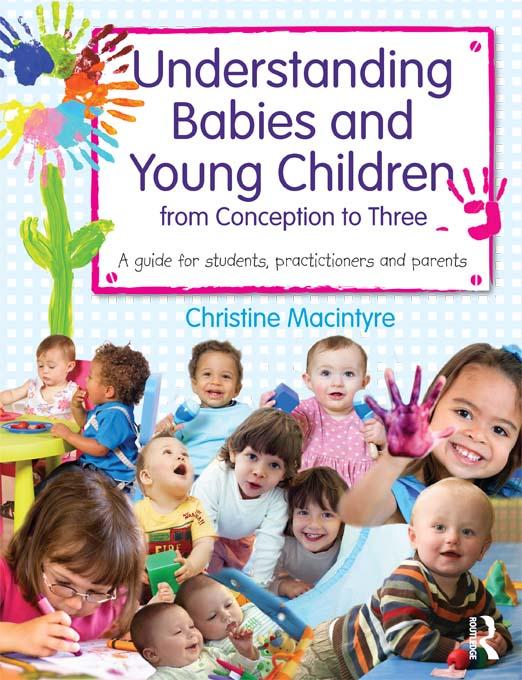 Understanding Babies and Young Children from Conception to Three