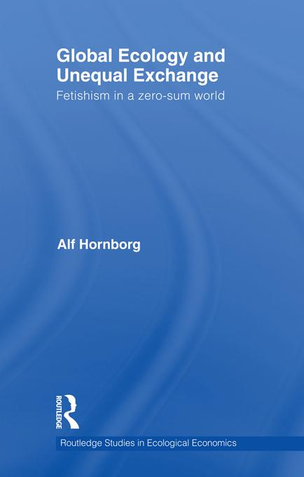 Global Ecology and Unequal Exchange by Alf Hornborg