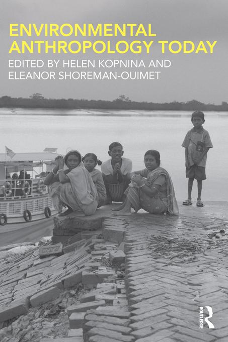 Environmental Anthropology Today by Eleanor Shoreman-Ouimet, Helen Kopnina