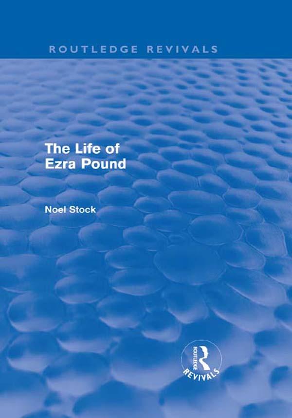 The Life of Ezra Pound by Noel Stock