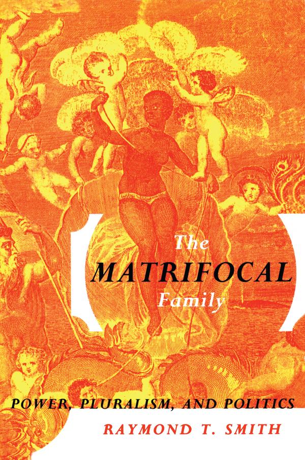 The Matrifocal Family by Raymond T. Smith