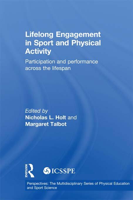 Lifelong Engagement in Sport and Physical Activity by Margaret Talbot, Nicholas Holt